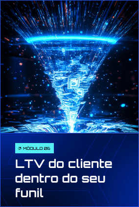 LTV do cliente dentro do seu funil